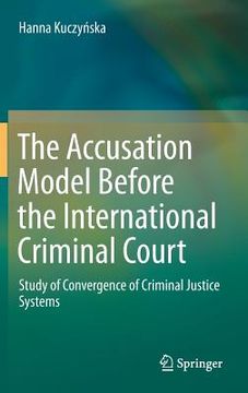 portada The Accusation Model Before the International Criminal Court: Study of Convergence of Criminal Justice Systems (in English)
