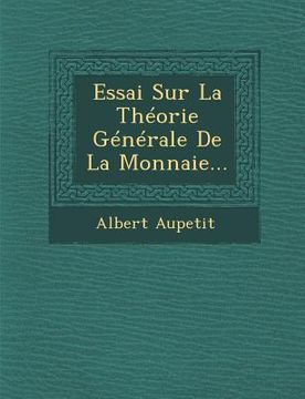 portada Essai Sur La Theorie Generale de la Monnaie... (en Francés)