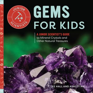 portada Gems for Kids: A Junior Scientist's Guide to Mineral Crystals and Other Natural Treasures (en Inglés)
