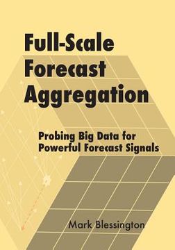 portada Full-Scale Forecast Aggregation: Probing Big Data for Powerful Forecast Signals (en Inglés)