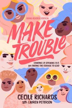portada Make Trouble: Standing Up, Speaking Out, and Finding the Courage to Lead (en Inglés)