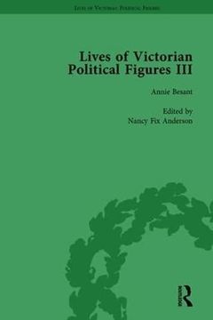 portada Lives of Victorian Political Figures, Part III, Volume 3: Queen Victoria, Florence Nightingale, Annie Besant and Millicent Garrett Fawcett by Their Co (en Inglés)