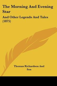 portada the morning and evening star: and other legends and tales (1875) (en Inglés)