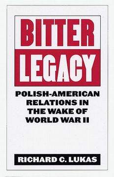 portada bitter legacy: polish-american relations in the wake of world war ii (en Inglés)