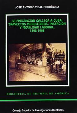 portada La emigración gallega a Cuba: Trayectos migratorios, inserción y movilidad laboral (1898-1968) (Biblioteca de Historia de América)