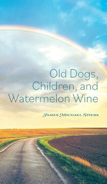portada Old Dogs, Children, and Watermelon Wine (en Inglés)