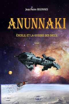 portada Anunnaki: Énenlil et la Guerre des Dieux (en Francés)