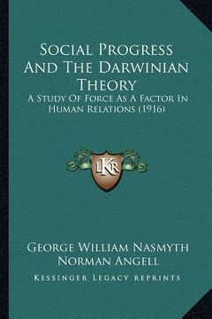 portada social progress and the darwinian theory: a study of force as a factor in human relations (1916) (in English)