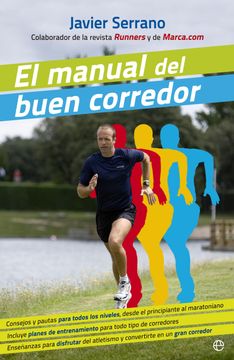 portada El Manual del Buen Corredor: Consejos y Pautas Para Todos los Niveles, Desde el Principiante al Maratoniano-- (in Spanish)