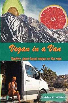 portada Vegan in a Van: Healthy, Plant-Based Recipes on the Road (en Inglés)