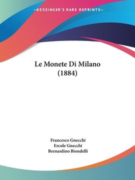 portada Le Monete Di Milano (1884) (en Italiano)