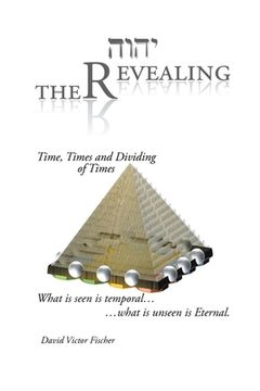 portada The Revealing: Time, Times and Dividing of Times (en Inglés)
