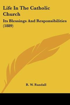 portada life in the catholic church: its blessings and responsibilities (1889) (in English)