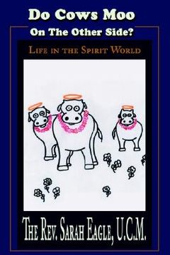 portada do cows moo on the other side?: life in the spirit world (en Inglés)