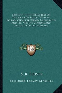 portada notes on the hebrew text of the books of samuel with an introduction on hebrew paleography and the ancient versions and facsimiles of inscriptions (in English)