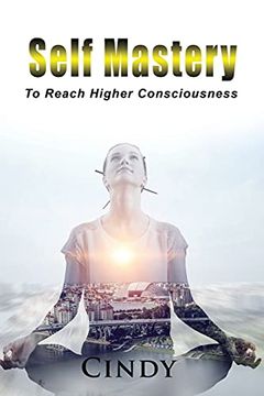 portada Self Mastery: To Reach Higher Consciousness (en Inglés)