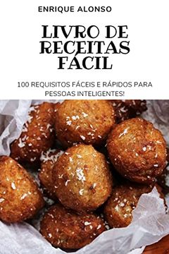 portada Livro de Receitas Fácil: 100 Requisitos Fáceis e Rápidos Para Pessoas Inteligentes (en Portugués)