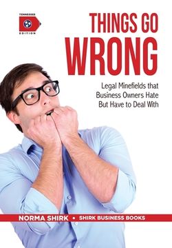 portada Things Go Wrong: Legal Minefields that Business Owners Hate But Have to Deal With (en Inglés)
