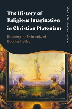 portada The History of Religious Imagination in Christian Platonism: Exploring the Philosophy of Douglas Hedley (en Inglés)