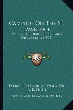 portada camping on the st. lawrence: or on the trail of the early discoverers (1901) (in English)