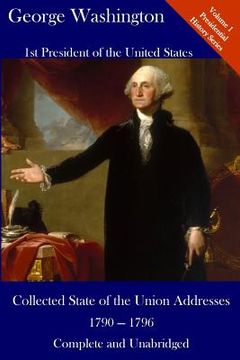 portada George Washington: Collected State of the Union Addresses 1790 - 1796: Volume 1 of the Del Lume Executive History Series