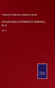 portada Life and Letters of Frederick W. Robertson, M. A.: Vol. II (en Inglés)