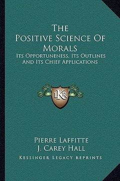 portada the positive science of morals: its opportuneness, its outlines and its chief applications