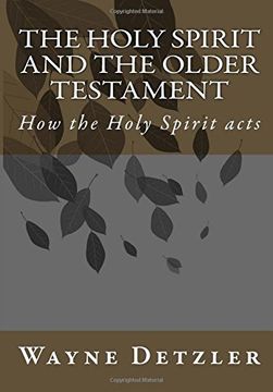 portada The Holy Spirit and the Older Testament: How the Holy Spirit acts