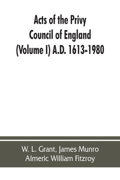 portada Acts of the Privy Council of England (Volume I) A.D. 1613-1980 (en Inglés)