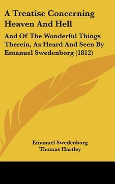 portada a treatise concerning heaven and hell: and of the wonderful things therein, as heard and seen by emanuel swedenborg (1812) (in English)