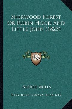 portada sherwood forest or robin hood and little john (1825) (in English)