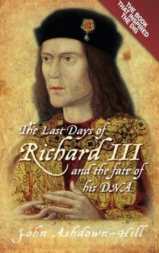 portada the last days of richard iii: the book that inspired the dig. john ashdown-hill (in English)