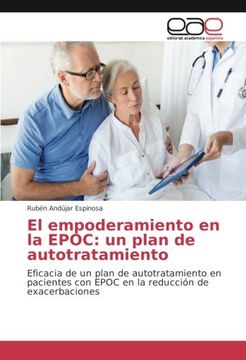 portada El empoderamiento en la EPOC: un plan de autotratamiento: Eficacia de un plan de autotratamiento en pacientes con EPOC en la reducción de exacerbaciones (Spanish Edition)