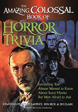 portada The Amazing, Colossal Book of Horror Trivia: Everything you Always Wanted to Know About Scary Movies but Were Afraid to ask (in English)