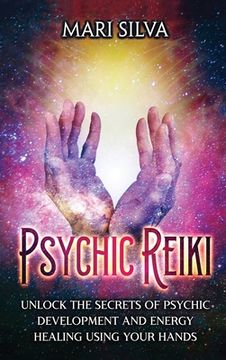 portada Psychic Reiki: Unlock the Secrets of Psychic Development and Energy Healing Using Your Hands (en Inglés)