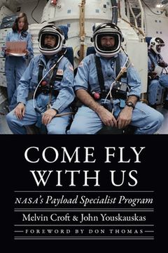 portada Come Fly with Us: Nasa's Payload Specialist Program (en Inglés)