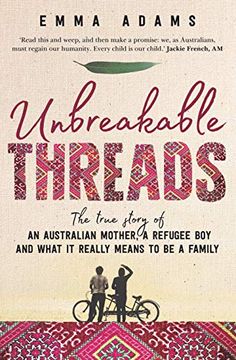 portada Unbreakable Threads: The True Story of an Australian Mother, a Refugee Boy and What It Really Means to Be a Family (en Inglés)