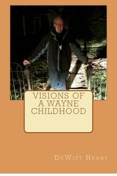 portada visions of a wayne childhood (en Inglés)