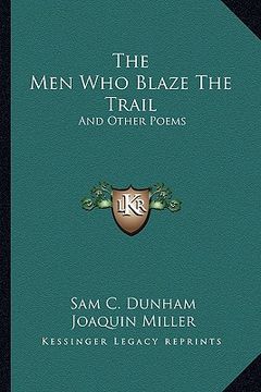 portada the men who blaze the trail the men who blaze the trail: and other poems and other poems (en Inglés)