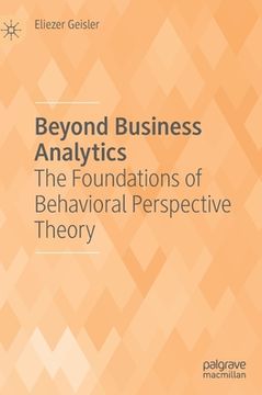 portada Beyond Business Analytics: The Foundations of Behavioral Perspective Theory Hardcover (in English)