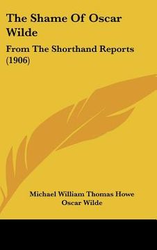 portada the shame of oscar wilde: from the shorthand reports (1906) (en Inglés)