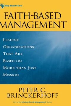 portada faith-based management: leading organizations that are based on more than just mission (in English)