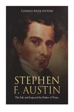 portada Stephen F. Austin: The Life and Legacy of the Father of Texas (en Inglés)