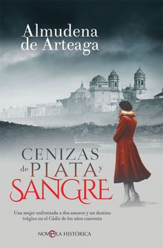 portada Cenizas de Plata y Sangre: Una Mujer Enfrentada a dos Amores y un Destino Trágico en el Cádiz de los Años Cuarenta (Novela Histórica)