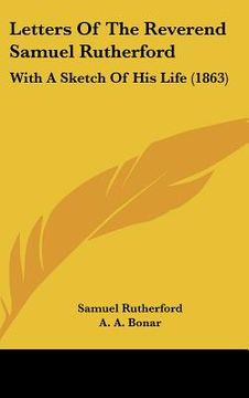 portada letters of the reverend samuel rutherford: with a sketch of his life (1863) (en Inglés)