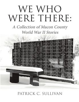 portada We Who Were There: A Collection of Macon County World War II Stories (en Inglés)