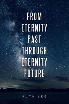 portada From Eternity Past Through Eternity Future (en Inglés)