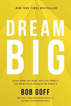 portada Dream Big: Know What you Want, why you Want it, and What You’Re Going to do About it (en Inglés)