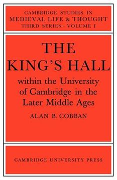 portada The King's Hall Within the University of Cambridge in the Later Middle Ages (Cambridge Studies in Medieval Life and Thought: Third Series) (en Inglés)