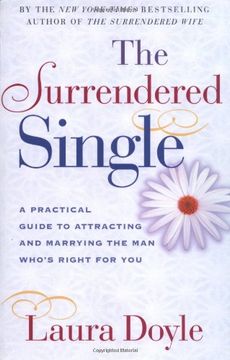 portada The Surrendered Single: A Practical Guide to Attracting and Marrying the man Who's Right for you (in English)
